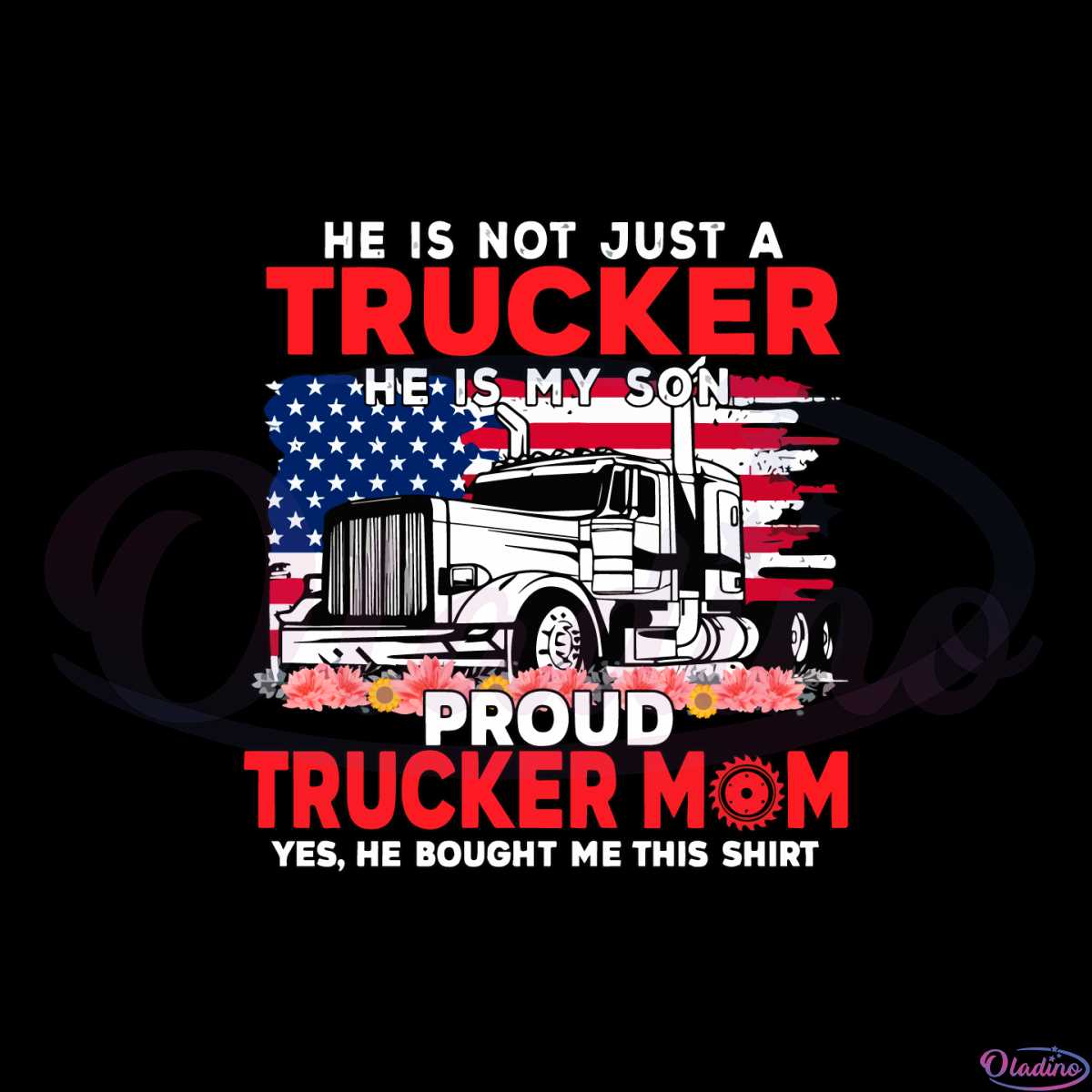 Trucker Mother’s Day He Is Not Just A Trucker He Is My Son Svg