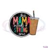 this-mama-needs-a-strong-one-mama-love-coffee-svg-cutting-files
