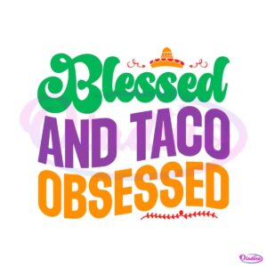 blessed-and-taco-obsessed-cinco-de-mayo-taco-svg-cutting-files