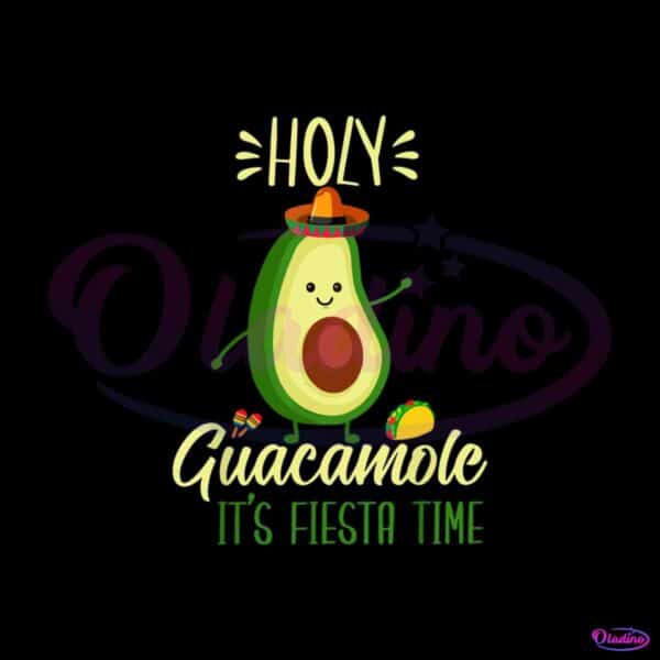 funny-cinco-de-mayo-avocado-mexican-party-holy-guacamole-its-fiesta-time-svg