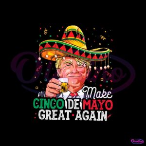 make-cinco-de-mayo-great-again-funny-donald-trump-svg