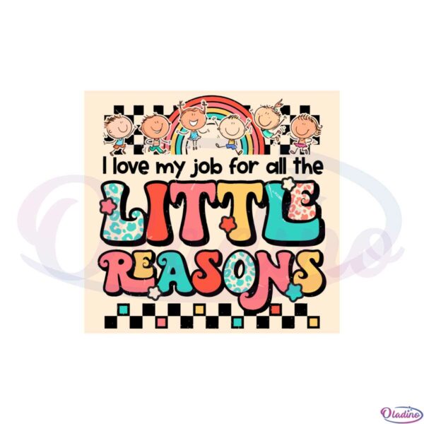 i-love-my-job-for-all-the-little-reasons-teacher-love-svg