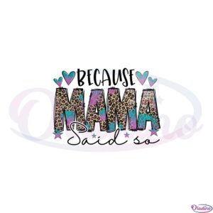 because-mama-said-so-leopard-mama-png-sublimation