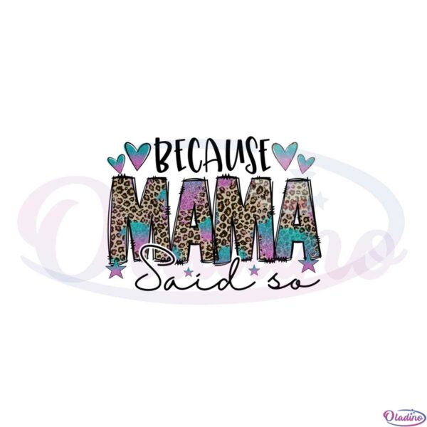 because-mama-said-so-leopard-mama-png-sublimation