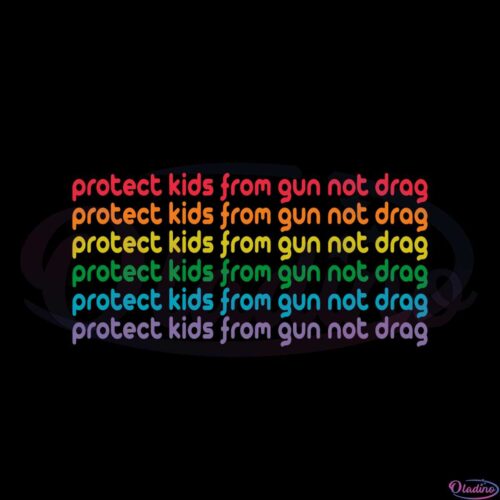 protect-kids-from-gun-not-drag-gun-control-svg-cutting-files