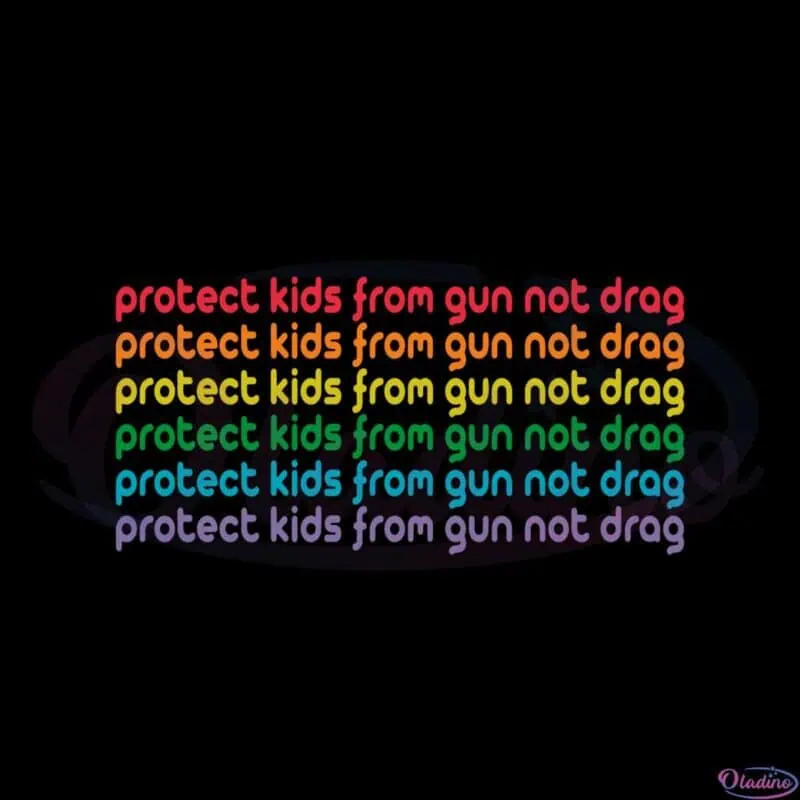 protect-kids-from-gun-not-drag-gun-control-svg-cutting-files