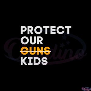 protect-our-guns-kids-protect-our-children-gun-control-svg