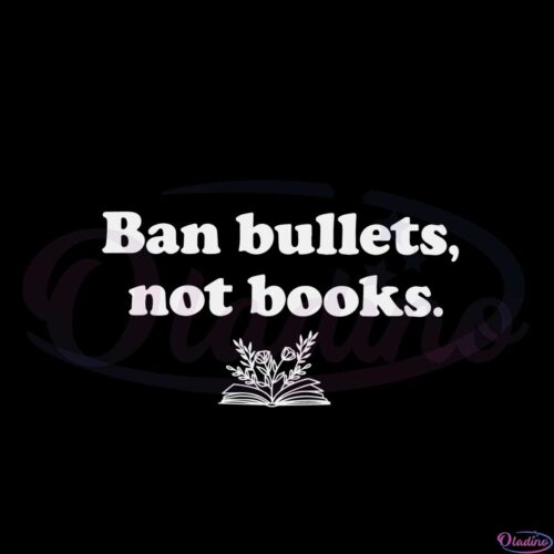 ban-bullets-not-books-book-lover-gun-control-svg-cutting-files