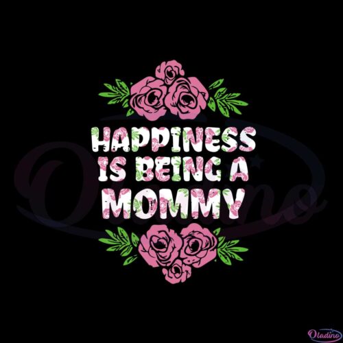 happiness-being-mommy-flowers-mothers-day-svg-cutting-files