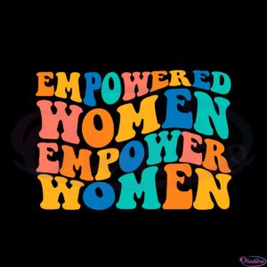 empowered-women-empower-women-happy-mothers-day-svg