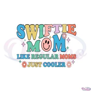 swiftie-mom-like-a-regular-mom-just-cooler-funny-mothers-day-svg