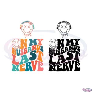 retro-on-my-husbands-last-nerve-best-svg-cutting-digital-files