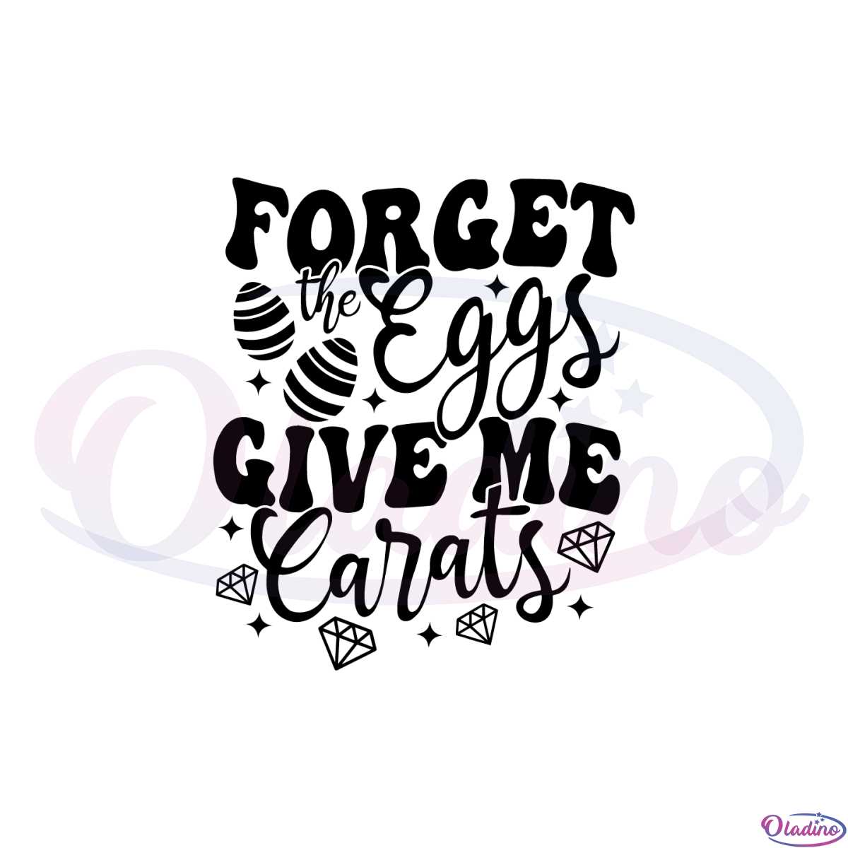 forget-the-eggs-give-me-carats-svg-graphic-designs-files