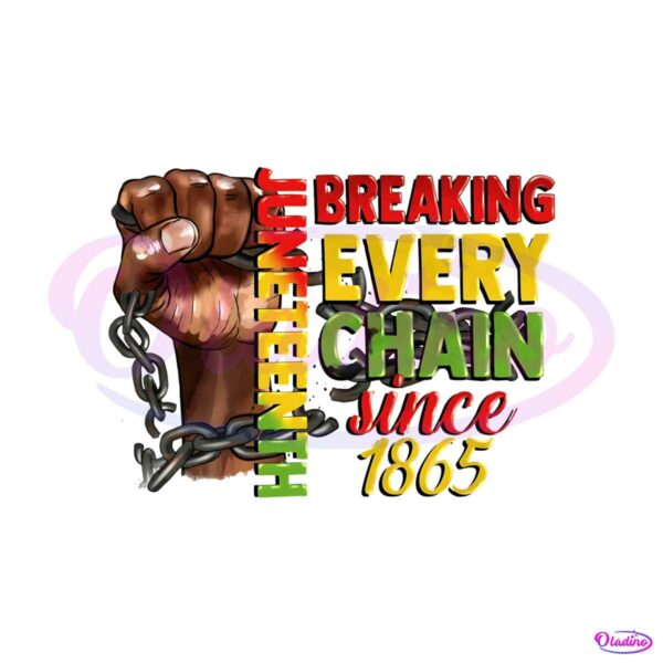 juneteenth-breaking-every-chain-since-1865-png-silhouette-files