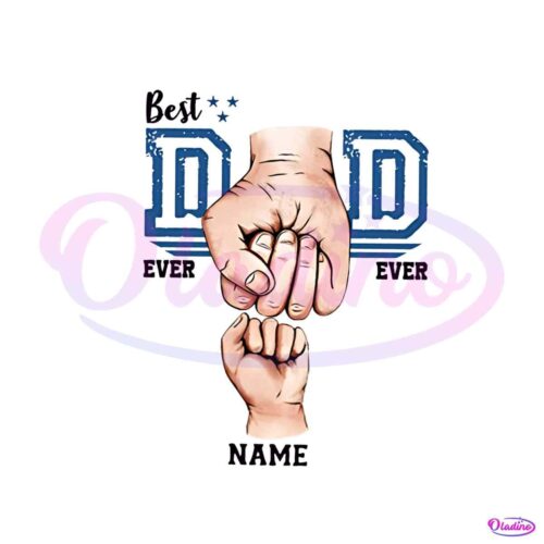 best-dad-ever-custom-fathers-day-fist-bumb-png-sublimation-files