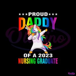 proud-daddy-of-a-2023-nursing-graduate-unicorn-svg-cutting-files