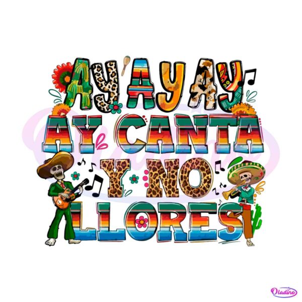 ay-ay-ay-ay-canta-y-no-llores-cinco-de-mayo-mexican-festival-png
