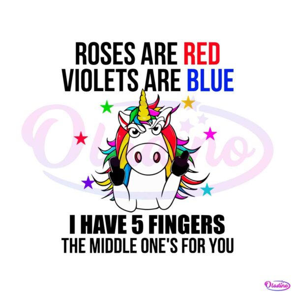 unicorn-roses-are-red-violets-are-blue-i-have-5-fingers-the-middle-svg