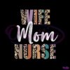 wife-mom-nurse-leopard-mom-nurse-svg-graphic-designs-files