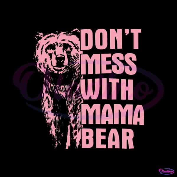 dont-mess-with-mama-bear-vintage-vintage-mothers-day-svg