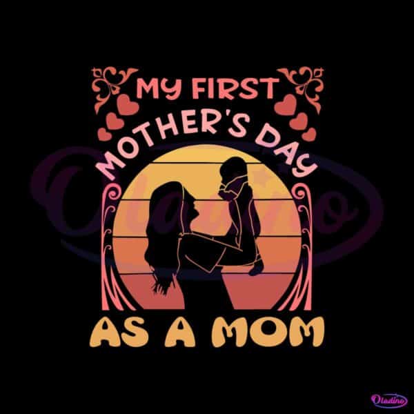 vintage-sunset-my-first-mothers-day-as-a-mom-svg-cutting-files