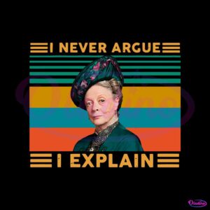 vintage-maggie-smith-never-argue-i-explain-png-silhouette-files