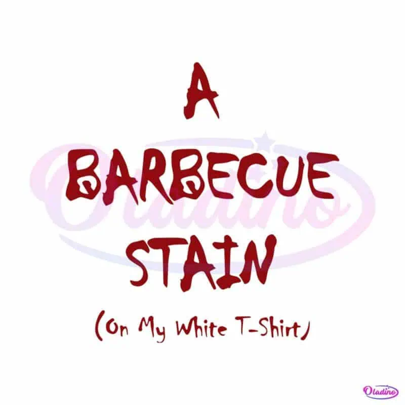 bbq-stain-on-my-white-shirt-lyric-svg-graphic-designs-files