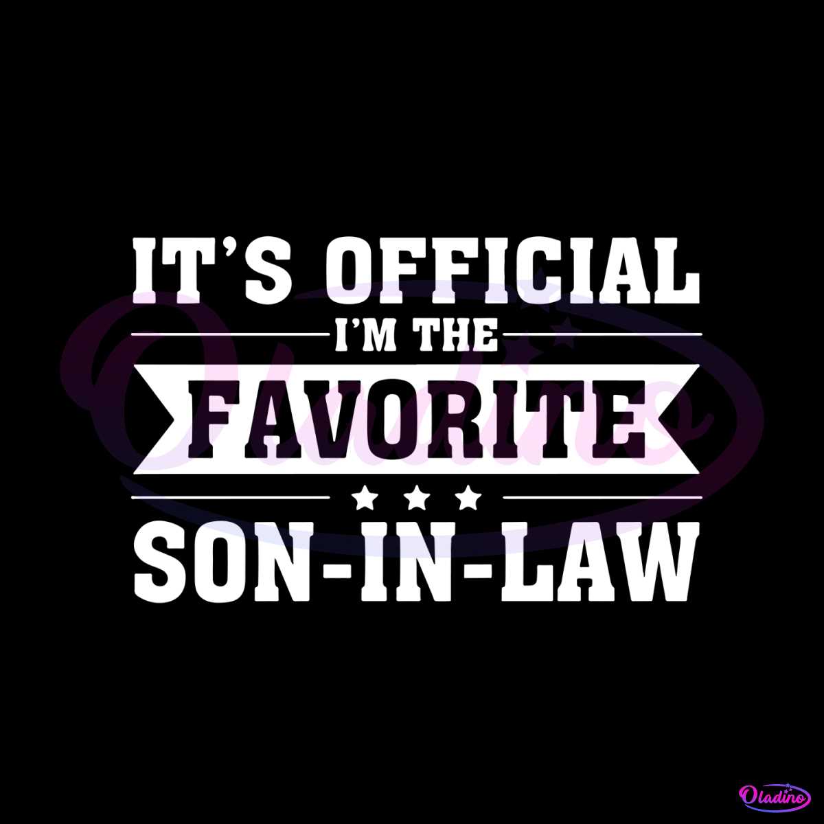 its-official-im-the-favorite-son-in-law-svg-graphic-designs-files