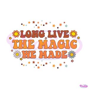 long-live-the-magic-we-made-taylor-swift-eras-tour-svg-file-for-cricut