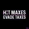 hit-maxes-evade-taxes-svg-best-graphic-designs-cutting-files