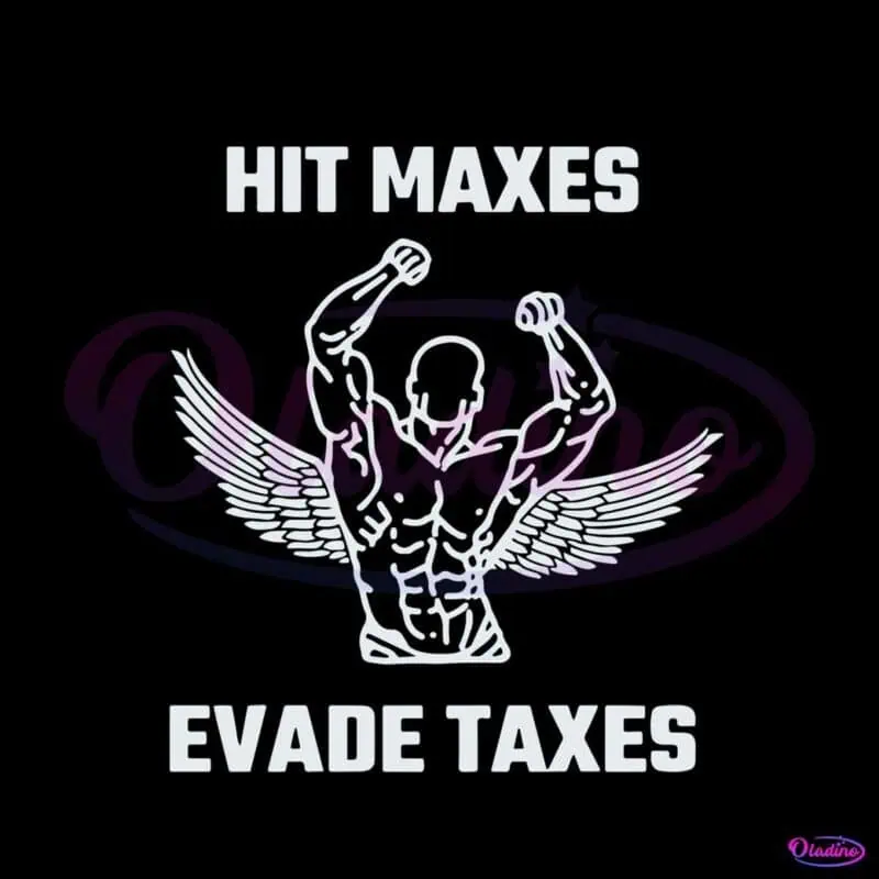 hit-maxes-evade-taxes-funny-gymer-svg-graphic-designs-files