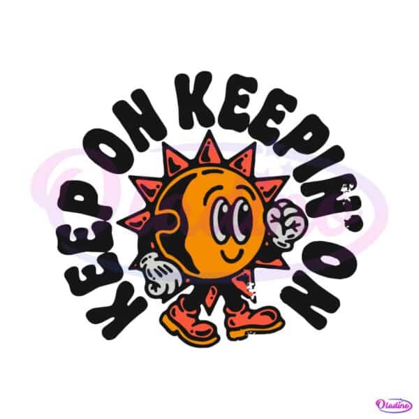 keep-on-keepin-on-positivity-quote-svg-graphic-design-files