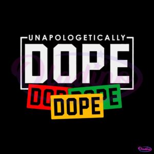 unapologetically-dope-juneteenth-2023-svg-graphic-design-files