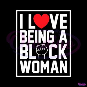 i-love-being-a-black-woman-best-svg-cutting-digital-files