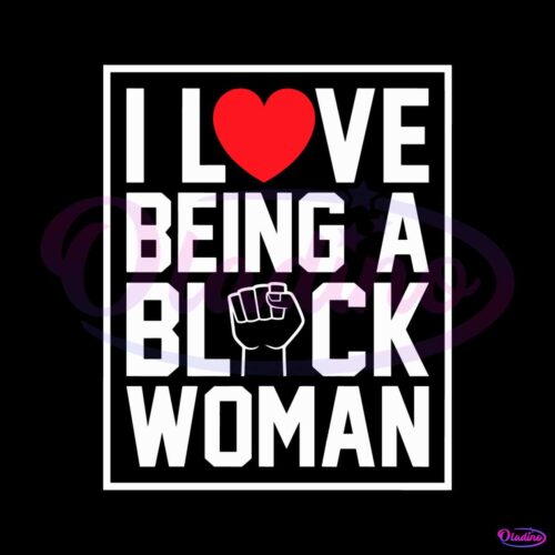 i-love-being-a-black-woman-best-svg-cutting-digital-files