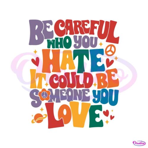 be-careful-who-you-hate-svg-for-cricut-sublimation-files