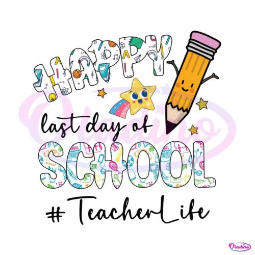 happy-last-day-of-school-teacher-life-svg-graphic-design-files