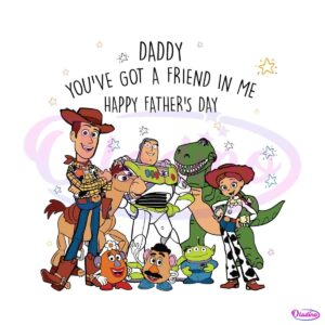 daddy-you-have-got-a-friend-in-me-svg-graphic-design-files