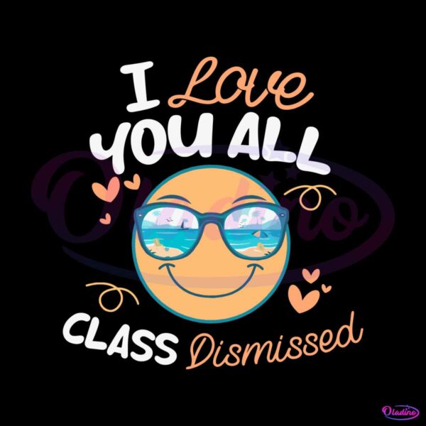 i-love-you-all-class-dismissed-best-svg-cutting-digital-files