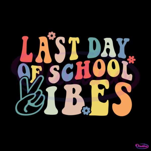 last-day-of-school-vibes-svg-for-cricut-sublimation-files