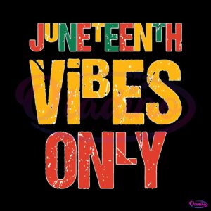 juneteenth-vibes-only-svg-for-cricut-sublimation-files