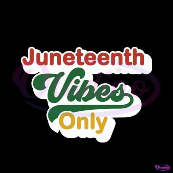 black-history-juneteenth-vibes-only-svg-graphic-design-files