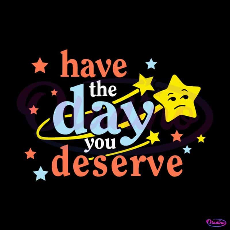 motivational-quote-have-the-day-you-deserve-svg-cutting-files