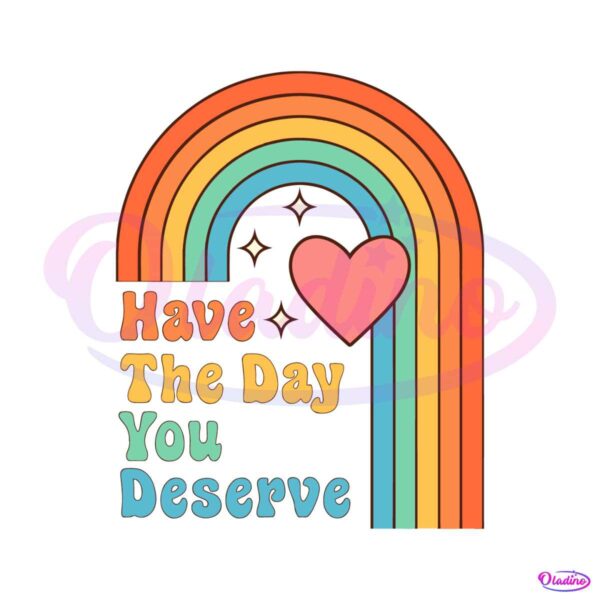 have-the-day-you-deserve-motivational-quote-svg-cutting-files