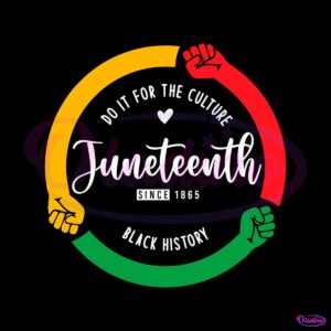 do-it-for-the-culture-svg-juneteenth-1865-svg-cutting-files