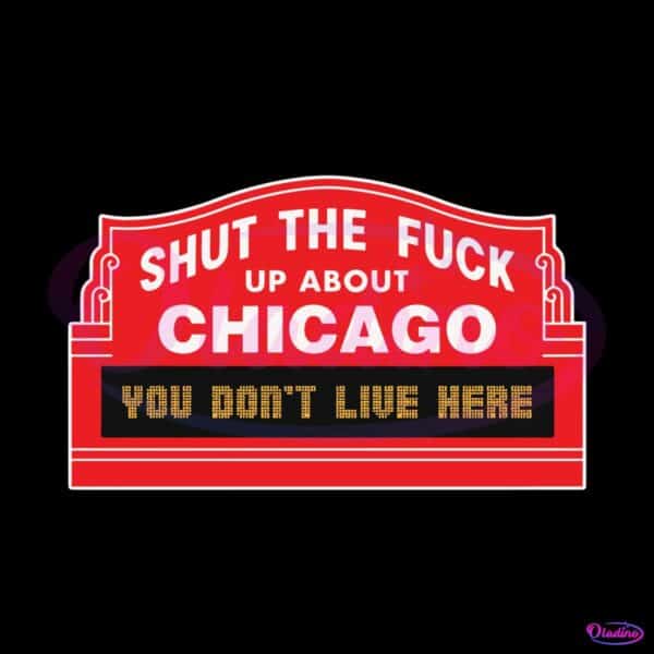 shut-the-fuck-up-about-chicago-you-do-not-live-here-svg