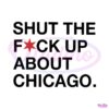 shut-the-fuck-up-about-chicago-best-svg-cutting-digital-files