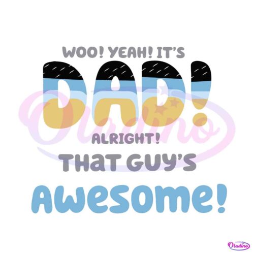 woo-yeah-it-is-dad-alright-that-guys-awesome-svg-cutting-file