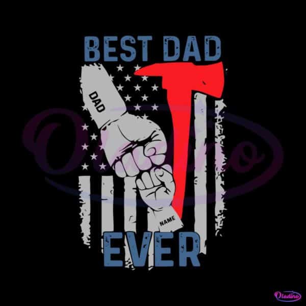 firefighter-best-dad-ever-personalized-fist-bumb-dad-american-flag-svg
