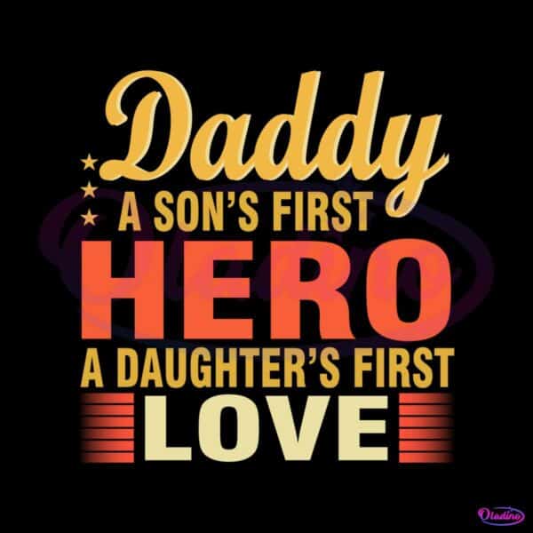 daddy-a-sons-first-hero-a-daughters-first-love-svg-cutting-files